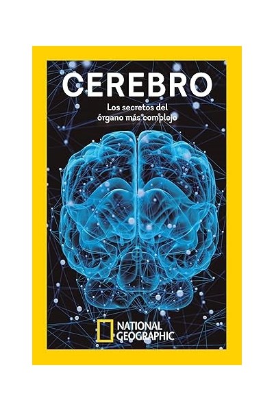 Cerebro. Los secretos del órgano más complejo (Ciencias National Geographic)